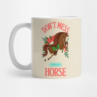 Don't Mess With My Horse Horse lover Horse rider Horse riding Mug